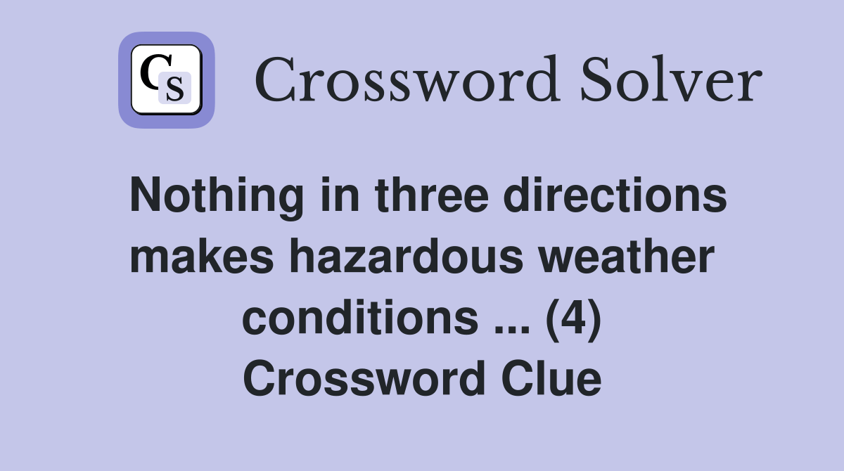Nothing in three directions makes hazardous weather conditions (4